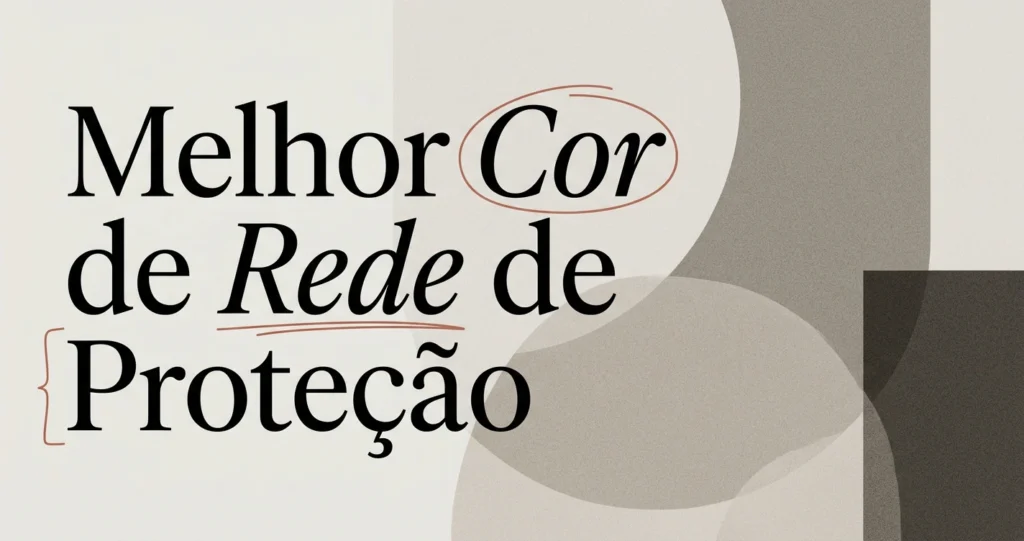 Qual a Melhor Cor de Rede de Proteção?