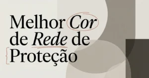 Qual a Melhor Cor de Rede de Proteção?