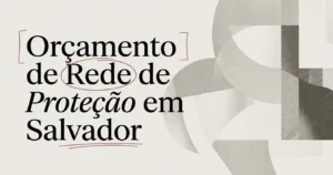 Orçamento de Rede de Proteção em Salvador: O Que Avaliar