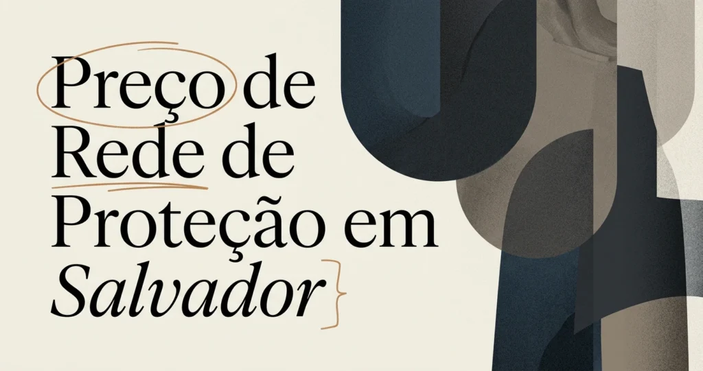 Preço de Rede de Proteção em Salvador em 2026