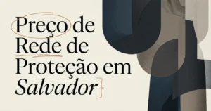 Preço de Rede de Proteção em Salvador em 2026